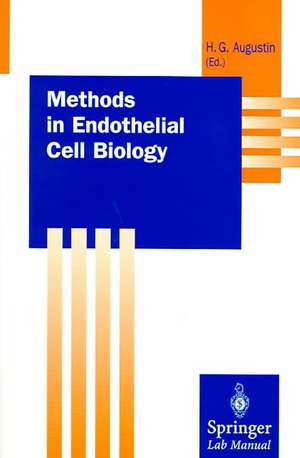 Methods in Endothelial Cell Biology de Hellmut G. Augustin