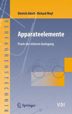 Apparateelemente: Praxis der sicheren Auslegung de Dietrich Gleich