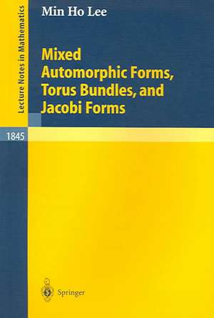 Mixed Automorphic Forms, Torus Bundles, and Jacobi Forms de Min-Ho Lee