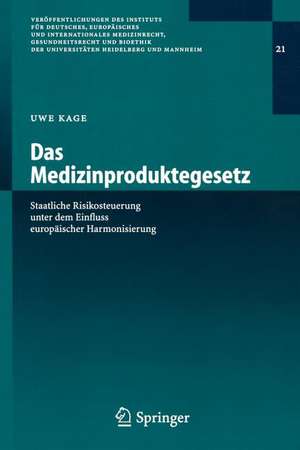 Das Medizinproduktegesetz: Staatliche Risikosteuerung unter dem Einfluss europäischer Harmonisierung de Uwe Kage