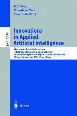 Innovations in Applied Artificial Intelligence: 17th International Conference on Industrial and Engineering Applications of Artificial Intelligence and Expert Systems, IEA/AIE 2004, Ottawa, Canada, May 17-20, 2004. Proceedings de Bob Orchard