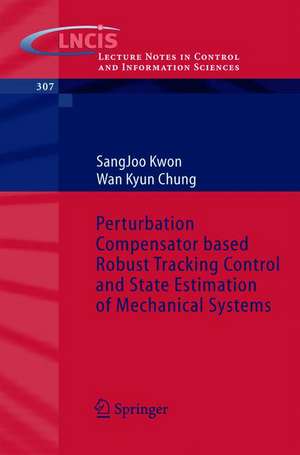 Perturbation Compensator based Robust Tracking Control and State Estimation of Mechanical Systems de SangJoo Kwon