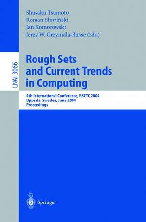 Rough Sets and Current Trends in Computing: 4th International Conference, RSCTC 2004, Uppsala, Sweden, June 1-5, 2004, Proceedings de Shusaku Tsumoto