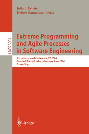 Extreme Programming and Agile Processes in Software Engineering: 5th International Conference, XP 2004, Garmisch-Partenkirchen, Germany, June 6-10, 2004, Proceedings de Jutta Eckstein