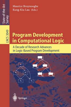 Program Development in Computational Logic: A Decade of Research Advances in Logic-Based Program Development de Maurice Bruynooghe