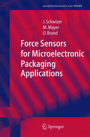 Force Sensors for Microelectronic Packaging Applications de Jürg Schwizer