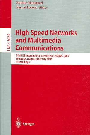 High Speed Networks and Multimedia Communications: 7th IEEE International Conference, HSNMC 2004, Toulouse, France, June 30- July 2, 2004, Proceedings de Zoubir Mammeri