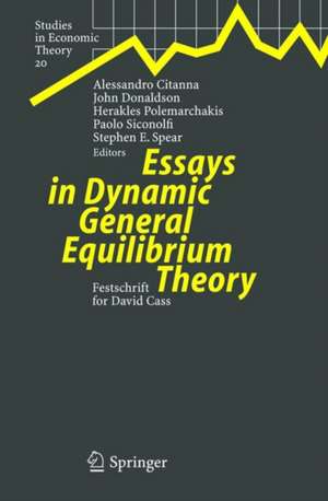 Essays in Dynamic General Equilibrium Theory: Festschrift for David Cass de Alessandro Citanna