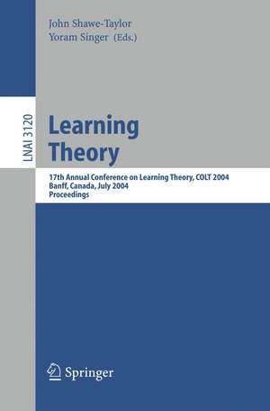 Learning Theory: 17th Annual Conference on Learning Theory, COLT 2004, Banff, Canada, July 1-4, 2004, Proceedings de John Shawe-Taylor