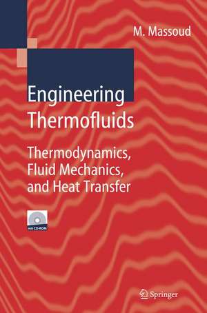 Engineering Thermofluids: Thermodynamics, Fluid Mechanics, and Heat Transfer de Mahmoud Massoud