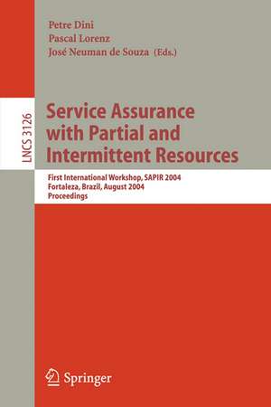 Service Assurance with Partial and Intermittent Resources: First International Workshop, SAPIR 2004, Fortaleza, Brazil, August 1-6, 2004, Proceedings de Petre Dini