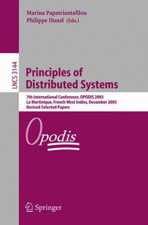 Principles of Distributed Systems: 7th International Conference, OPODIS 2003, La Martinique, French West Indies, December 10-13, 2003, Revised Selected Papers de Marina Papatriantafilou