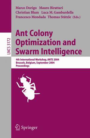 Ant Colony Optimization and Swarm Intelligence: 4th International Workshop, ANTS 2004, Brussels, Belgium, September 5-8, 2004, Proceeding de Marco Dorigo