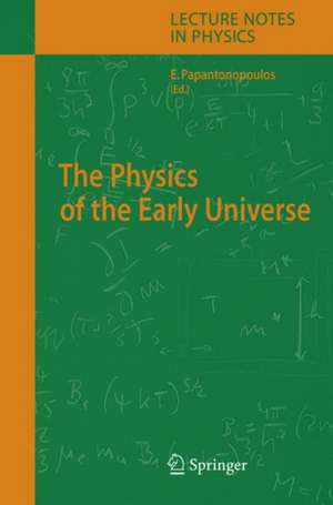 The Physics of the Early Universe de Eleftherios Papantonopoulos