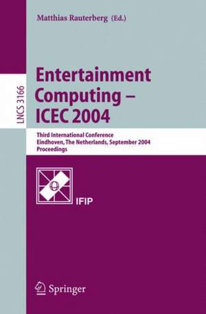 Entertainment Computing - ICEC 2004: Third International Conference, Eindhoven, The Netherlands, September 1-3, 2004, Proceedings de Matthias Rauterberg