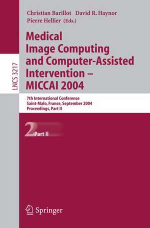 Medical Image Computing and Computer-Assisted Intervention -- MICCAI 2004: 7th International Conference Saint-Malo, France, September 26-29, 2004, Proceedings, Part II de Christian Barillot