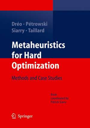 Metaheuristics for Hard Optimization: Methods and Case Studies de Johann Dréo