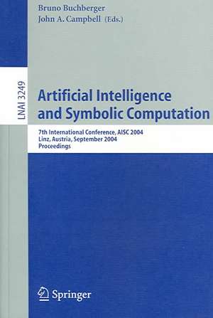 Artificial Intelligence and Symbolic Computation: 7th International Conference, AISC 2004 Linz, Austria, September 22–24, 2004 Proceedings de Bruno Buchberger