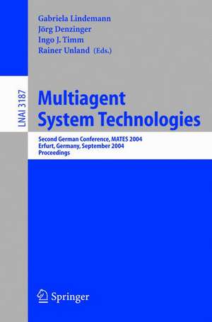 Multiagent System Technologies: Second German Conference, MATES 2004, Erfurt, Germany, September 29-30, 2004, Proceedings de Gabriela Lindemann-v. Trzebiatowski