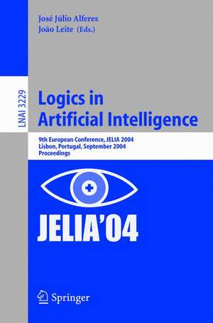 Logics in Artificial Intelligence: 9th European Conference, JELIA 2004, Lisbon, Portugal, September 27-30, 2004, Proceedings de Jose, Julio Alferes