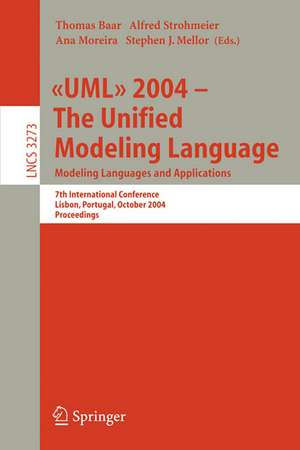 UML 2004 - The Unified Modeling Language: Modeling Languages and Applications. 7th International Conference, Lisbon, Portugal, October 11-15, 2004. Proceedings de Thomas Baar