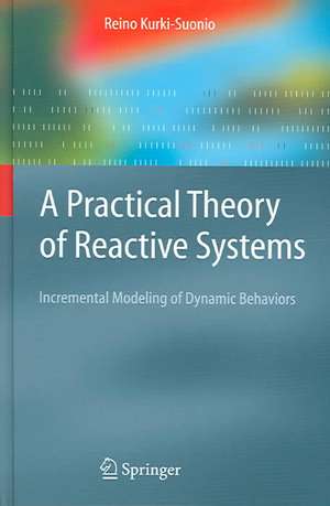 A Practical Theory of Reactive Systems: Incremental Modeling of Dynamic Behaviors de R. Kurki-Suonio