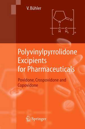 Polyvinylpyrrolidone Excipients for Pharmaceuticals: Povidone, Crospovidone and Copovidone de Volker Bühler