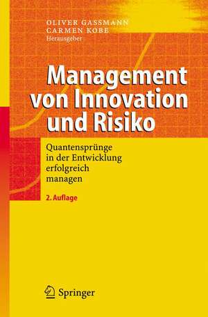 Management von Innovation und Risiko: Quantensprünge in der Entwicklung erfolgreich managen de Oliver Gassmann