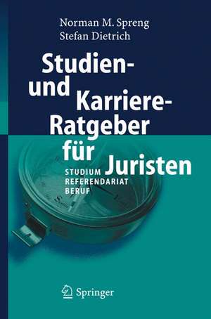 Studien- und Karriere-Ratgeber für Juristen: Studium - Referendariat - Beruf de Norman Spreng