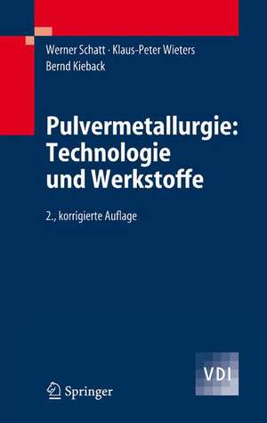 Pulvermetallurgie: Technologien und Werkstoffe de Werner Schatt