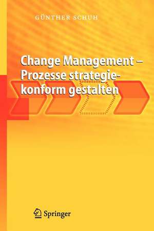 Change Management - Prozesse strategiekonform gestalten de Günther Schuh