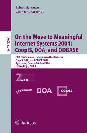 On the Move to Meaningful Internet Systems 2004: CoopIS, DOA, and ODBASE: OTM Confederated International Conferences, CoopIS, DOA, and ODBASE 2004, Agia Napa, Cyprus, October 25-29, 2004. Proceedings. Part II de Zahir Tari