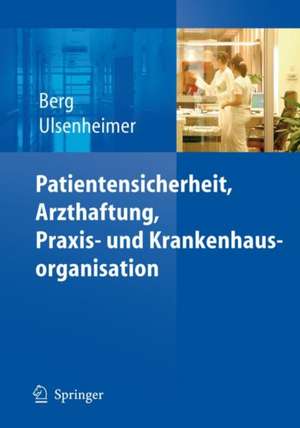 Patientensicherheit, Arzthaftung, Praxis- und Krankenhausorganisation de Dietrich Berg