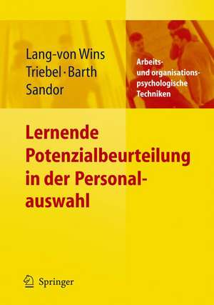 Potenzialbeurteilung - Diagnostische Kompetenz entwickeln, die Personalauswahl optimieren de Thomas Lang-von Wins