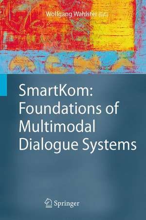 SmartKom: Foundations of Multimodal Dialogue Systems de Wolfgang Wahlster