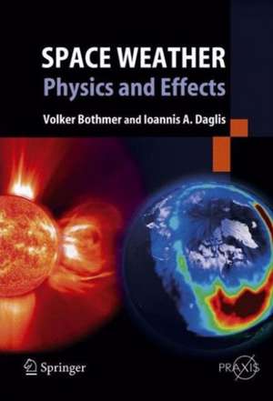 Space Weather: Physics and Effects de Volker Bothmer