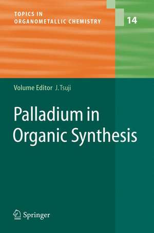 Palladium in Organic Synthesis de Jiro Tsuji