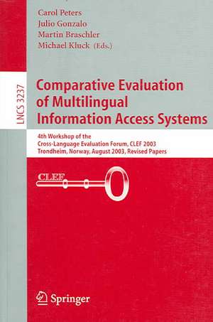 Comparative Evaluation of Multilingual Information Access Systems: 4th Workshop of the Cross-Language Evaluation Forum, CLEF 2003, Trondheim, Norway, August 21-22, 2003, Revised Selected Papers de Julio Gonzalo