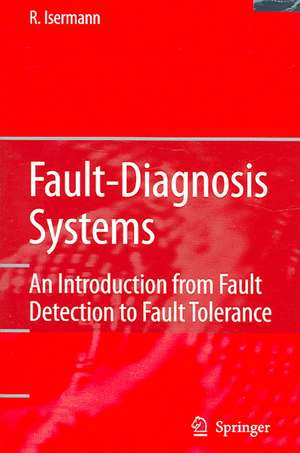 Fault-Diagnosis Systems: An Introduction from Fault Detection to Fault Tolerance de Rolf Isermann