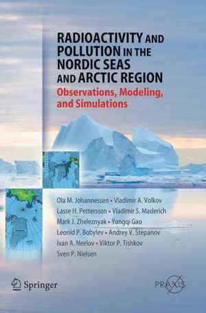 Radioactivity and Pollution in the Nordic Seas and Arctic: Observations, Modeling and Simulations de Olaf M. Johannessen