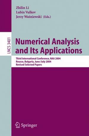 Numerical Analysis and Its Applications: Third International Conference, NAA 2004, Rousse, Bulgaria, June 29 - July 3, 2004, Revised Selected Papers de Zhilin Li