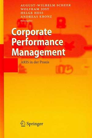 Corporate Performance Management: ARIS in der Praxis de August-Wilhelm Scheer