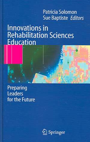 Innovations in Rehabilitation Sciences Education: Preparing Leaders for the Future de Patricia Solomon