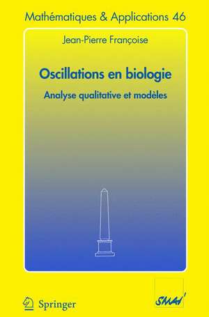 Oscillations en biologie: Analyse qualitative et modèles de Jean-Pierre Françoise