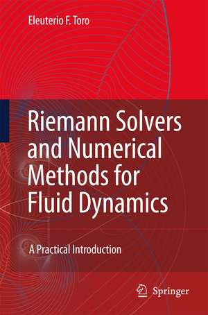 Riemann Solvers and Numerical Methods for Fluid Dynamics: A Practical Introduction de Eleuterio F. Toro