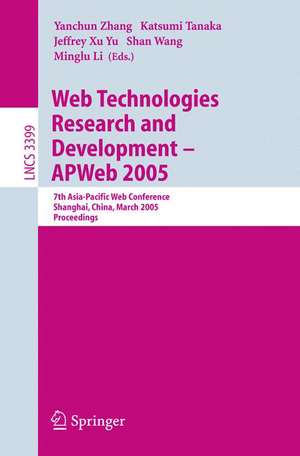 Web Technologies Research and Development - APWeb 2005: 7th Asia-Pacific Web Conference, Shanghai, China, March 29 - April 1, 2005, Proceedings de Yanchun Zhang