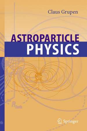 Astroparticle Physics de Claus Grupen