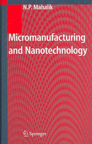 Micromanufacturing and Nanotechnology de Nitaigour P. Mahalik