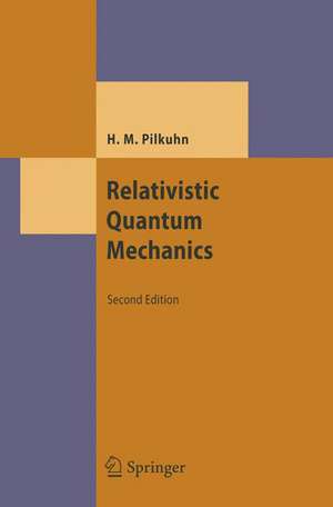 Relativistic Quantum Mechanics de Hartmut Pilkuhn