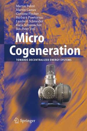 Micro Cogeneration: Towards Decentralized Energy Systems de Martin Pehnt